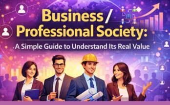 Business / Professional Society: A Simple Guide to Understand Its Real Value