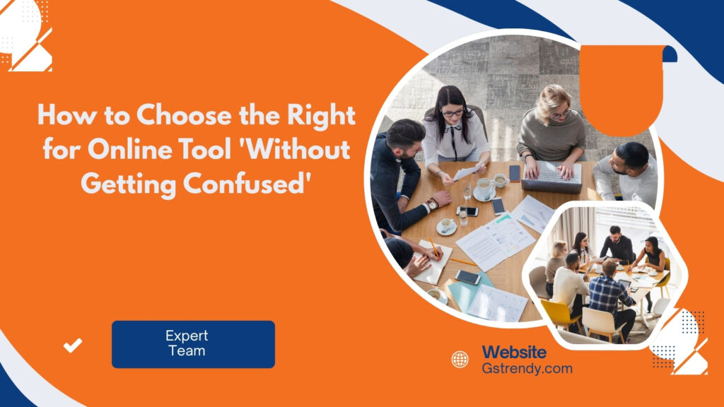 How to Choose the Right for  Online Tool 'Without Getting Confused'