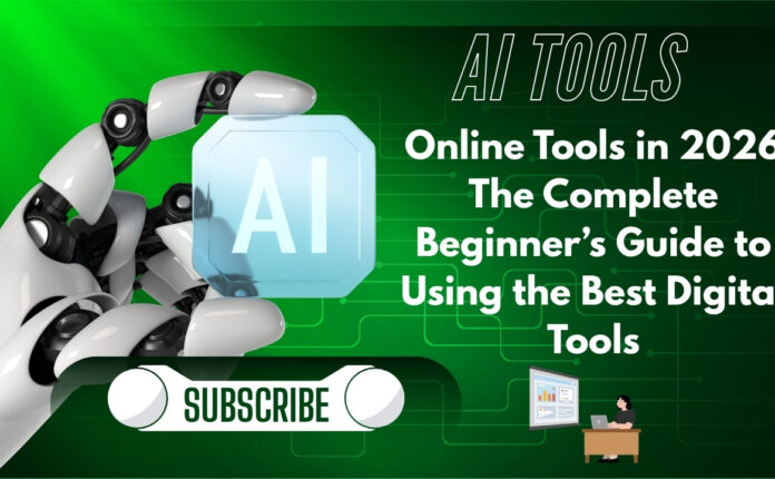 Online Tools in 2026 – The Complete Beginner’s Guide to Using the Best Digital Tools