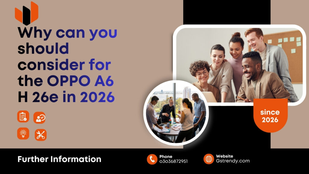 Why  can you should consider for  the OPPO A6 H 26e in 2026