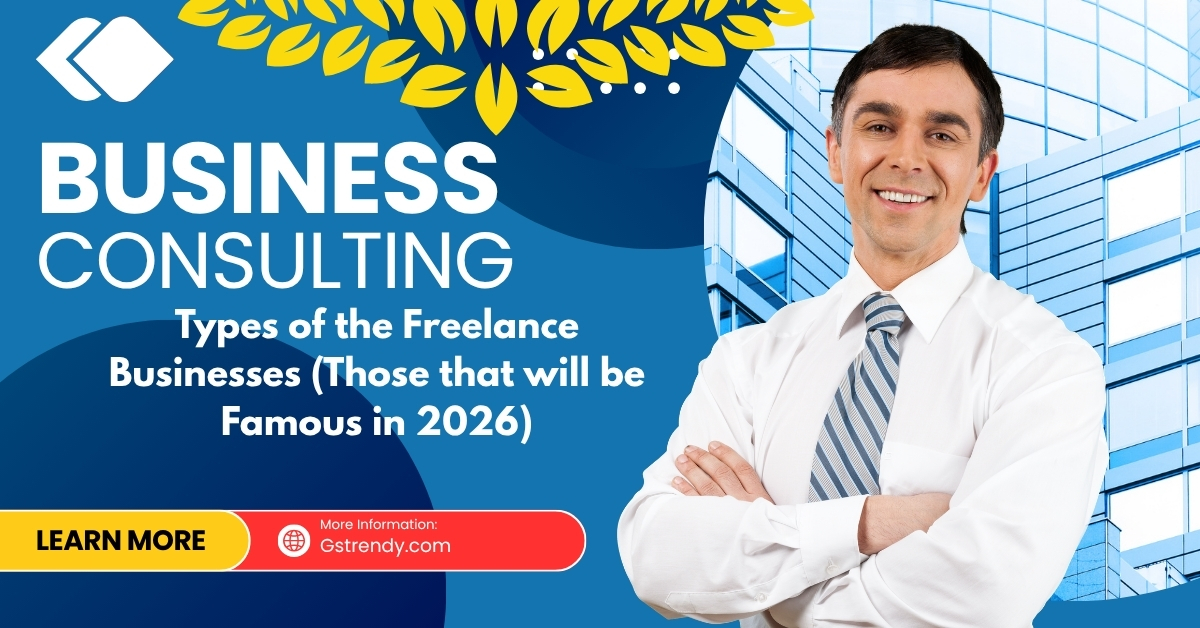 Types of the  Freelance Businesses (Those that will be Famous  in 2026)