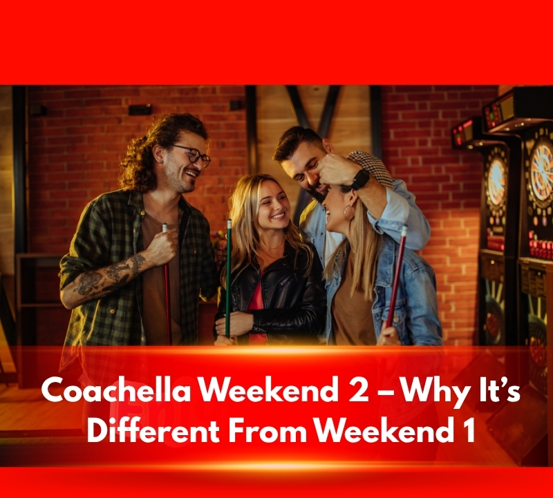 Coachella Weekend 2 – Why It’s Different From Weekend 1