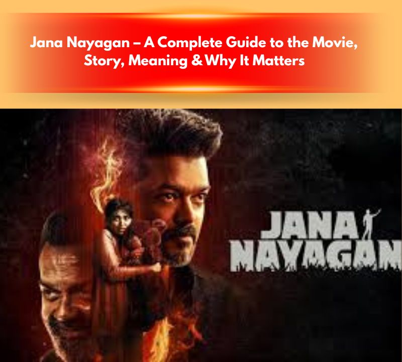 Jana Nayagan – A Complete Guide to the Movie, Story, Meaning & Why It Matters