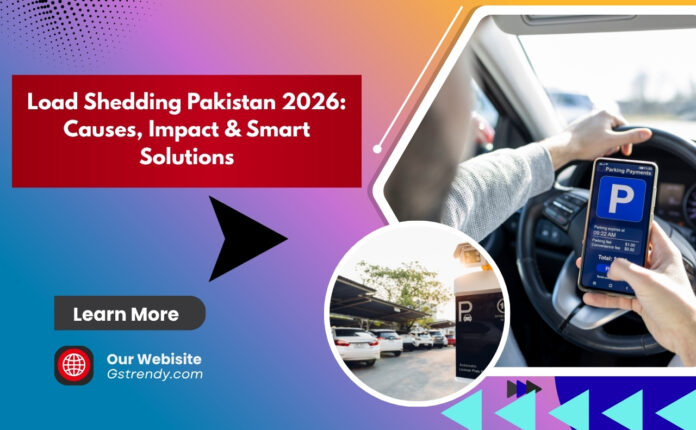 Load Shedding Pakistan 2026: Causes, Impact & Smart Solutions