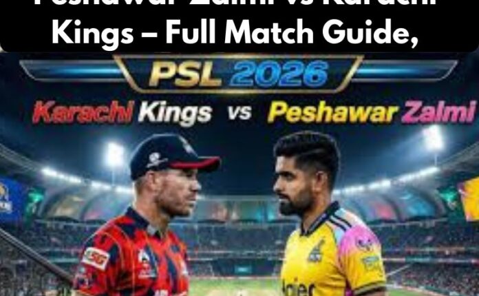 Peshawar Zalmi vs Karachi Kings – Full Match Guide,