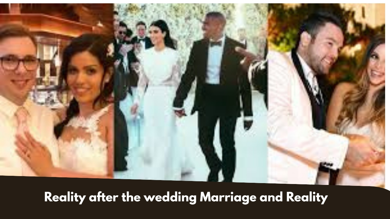 Reality after the wedding  Marriage and Reality