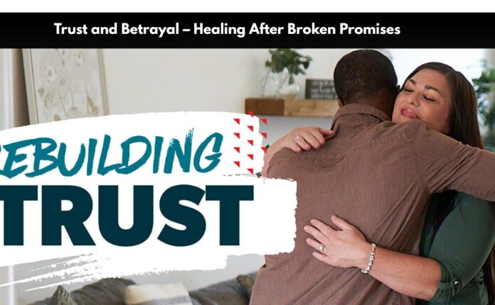 Trust and Betrayal – Healing After Broken Promises