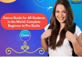 Canva Guide for All Students in the World: Complete Beginner to Pro Guide