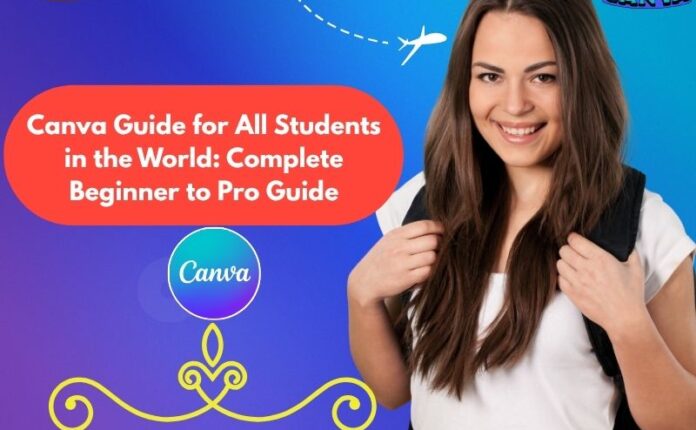 Canva Guide for All Students in the World: Complete Beginner to Pro Guide