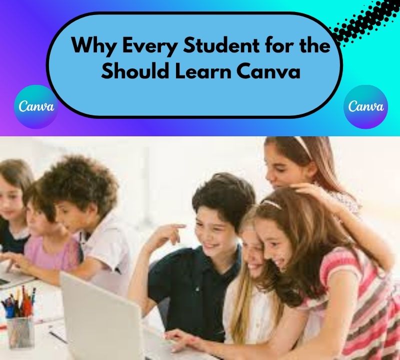 Why Every Student for the  Should Learn Canva