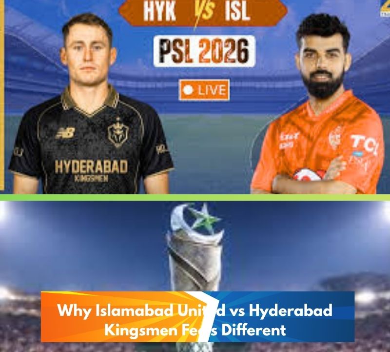 Why Islamabad United vs Hyderabad Kingsmen Feels Different